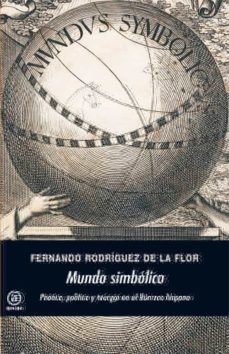 mundo simbolico: poetica, politica y teurgia en el barroco hispan o-9788446032724