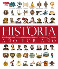 historia año por año: la guia visual definitiva de los hechos que han configurado el mundo-9788446037224