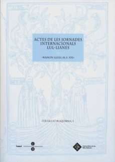 actes de les jornades internacionals lul·lianes -ramon llull al s .xxi--maria isabel ripoll perello-9788447530724