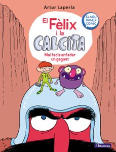 mai facis enfadar un gegant (el fèlix i la calcita 2) (ebook)-artur laperla-9788448855642
