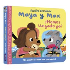 maya y max - ¿hemos llegado ya?-rosalind beardshaw-9788448870324