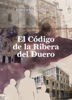 el codigo de la ribera del duero-juan carlos lizalde angulo-9788460815624
