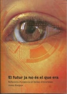 el futur ja no es el que era-josep burgaya-9788461637324