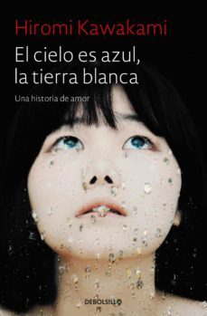 el cielo es azul, la tierra blanca-hiromi kawakami-9788466343824