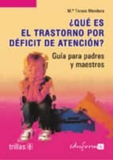 ¿que es el trastorno por deficit de atencion?: guia para padres y maestros-m teresa mendoza-9788466539524
