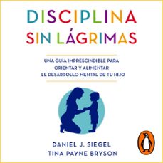 disciplina sin lagrimas (audiolibro)-daniel j. siegel-tina payne bryson-9788466666824