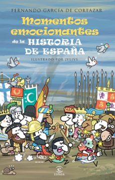 los momentos mas emocionantes de la historia de españa-fernando garcia de cortazar-9788467039924
