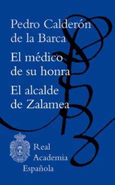 el medico de su honra / el alcalde de zalamea-pedro calderon de la barca-9788467063424