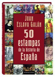 30163 50 estampas de la historia de españa-juan eslava galan-9788467253924