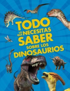 todo lo que necesitas saber sobre los dinosaurios-dougal dixon-9788467557824