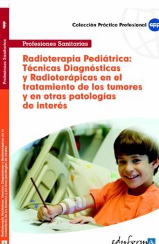radioterapia pediatrica: tecnicas diagnosticas y radioterapicas e n el tratamiento de los tumores infantiles y en otras patologias-9788467670424