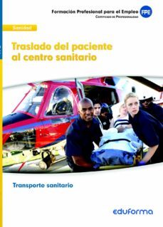 ufo0683. traslado del paciente al centro sanitario. certificado de profesionalidad transporte sanitario. familia profesional sanidad-9788467688924