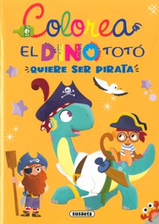 el dino toto quiere ser pirata (colorea)-maria forero-9788467789324