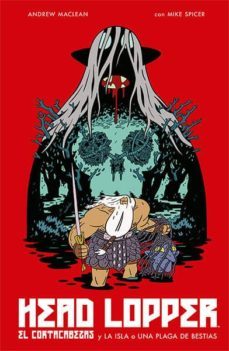 head lopper 1: el cortacabezas y la isla o una plaga de besias-andrew maclean-mike spicer-9788467935424