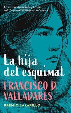 la hija del esquimal-francisco diaz valladares-9788468374024