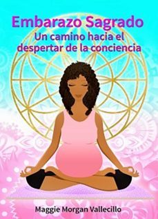 embarazo sagrado: un camino hacia el despertar de la conciencia (ebook)-maggie morgan vallecillo-9788468557724