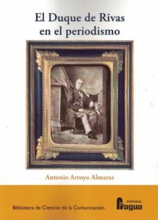 el duque de rivas en el periodismo-antonio arroyo almaraz-9788470748424