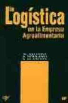 la logistica en la empresa agroalimentaria-ramon alonso sebastian-arturo serrano bermejo-9788471148124