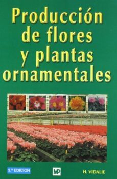 produccion de flores y plantas ornamentales (3ª ed.)-h. vidalie-9788471149824
