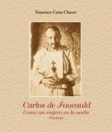 carlos de foucauld: como un viajero en la noche (parabola)-francisco cerro chaves-9788472397224