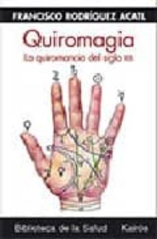quiromagia: la quiromancia del siglo xxi-francisco rodriguez acatl-9788472455924
