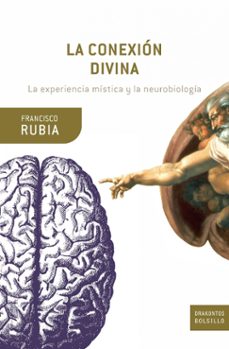 la conexion divina: la experiencia mistica y la neurobiologia-francisco j. rubia-9788474239324