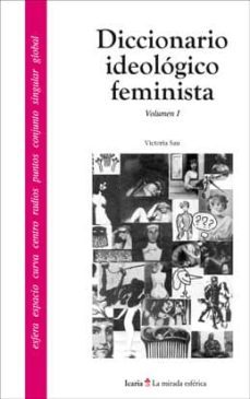 diccionario ideologico feminista (vol. i) (2ª ed.)-9788474260724