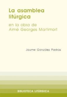 la asamblea liturgica en la obra de a.g. martimort-jaume gonzalez padros-9788474679724