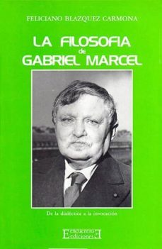 la filosofia de gabriel marcel de la dialectica a la invocacion-9788474901924