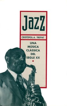 jazz una musica classica del segle xx-cristofol a. trepat-9788475842424