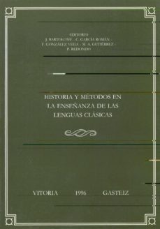 historia y metodos en la enseñanza de las lenguas clasicas-jesus bartolome gomez-9788475858524