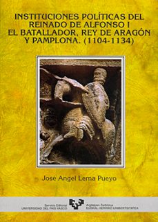 instituciones politicas del reinado de alfonso i el batallador, r-9788475859224