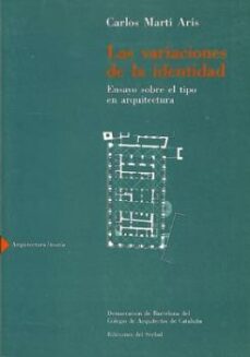 las variaciones en la identidad: ensayo sobre el tipo en arquitec tura-9788476281024