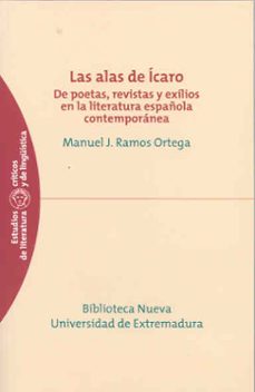 las alas de icaro: de poetas, revistas y exilios en la literatura española contemporanea-manuel j. ramos ortega-9788477239024