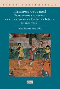 ¿tiempos oscuros? territorios y sociedad en el centro de la peninsula iberica (siglos vii-x)-9788477372424