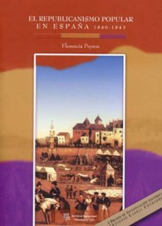 el republicanismo popular en españa 1840-1843 (i premio de invest igacion historica)-florencia peyrou-9788477867524