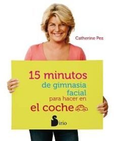 15 minutos de gimnasia facial para hacer en el coche-catherine pez-9788478089024