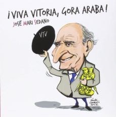 ¡viva vitoria, gora araba!-jose mari sedano-9788478218424
