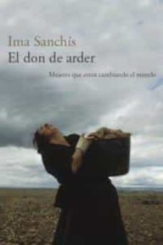 el don de arder: mujeres que estan cambiando-ima sanchis-9788478711024