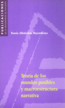 teoria de los mundos posibles y macroestructura narrativa-tomas albadejo mayordomo-9788479084424