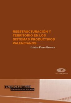 reestructuracion y territorio en los sistemas productivos industr iales valencianos-gabino poncen herrero-9788479087524