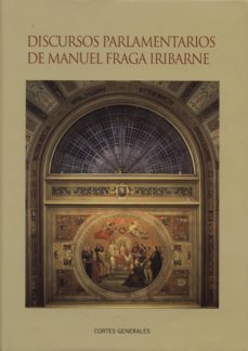 discursos parlamentarios de manuel fraga iribarne-manuel maria fraile clivilles-9788479434724
