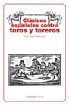 clasicos españoles contra toros y toreros-paulo cesar juarez-9788479481124