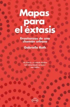 mapas para el extasis: enseñanzas de una chaman urbana-gabrielle roth-9788479537524
