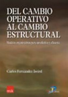 del cambio operativo al cambio estructural: modelos organizativos para ser efectivo y eficiente-carlos ferenandez isoird-9788479786724