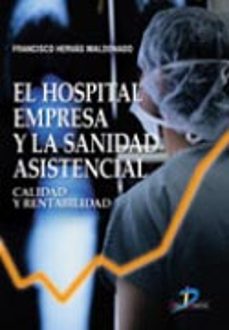 el hospital empresa y la sanidad asistencial. calidad y rentabili dad-9788479788124