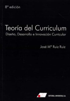 teoria del curriculum (8ª ed.)-jose maria ruiz ruiz-9788479915124