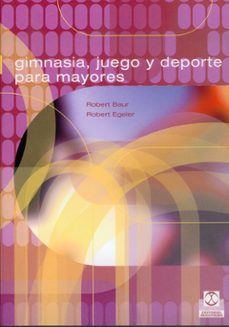 gimnasia, juegos y deporte para mayores-robert baur-robert egeler-9788480195324