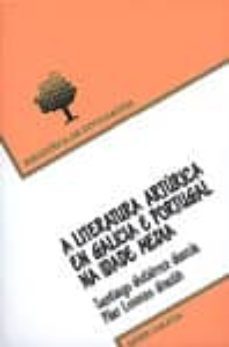 a literatura arturica en galicia e portugal na idade media-santiago gutierrez garcia-pilar lorenzo gradin-9788481218824