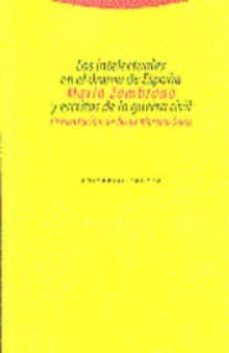 los intelectuales en el drama de españa y escritos de la guerra c ivil-maria zambrano-9788481642124